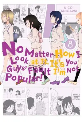 Nem számít, hogy nézek rá, ti tehetetek róla, hogy nem vagyok népszerű!, 8. kötet - No Matter How I Look at It, It's You Guys' Fault I'm Not Popular!, Volume 8