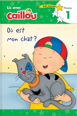 O Est Mon Chat? - Lis Avec Caillou, Niveau 1 (francouzské vydání knihy Caillou: Kde je moje kočka?) - O Est Mon Chat? - Lis Avec Caillou, Niveau 1 (French Edition of Caillou: Where Is My Cat?)