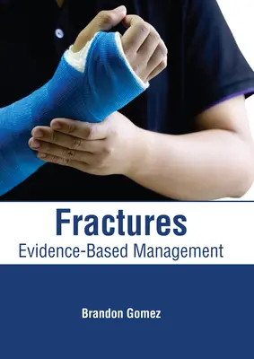 Törések: Tényeken alapuló kezelés - Fractures: Evidence-Based Management