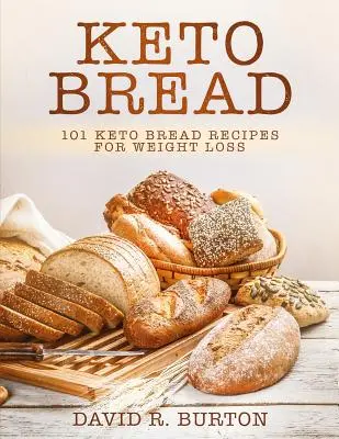 Keto kenyér: 101 egyszerű és finom alacsony szénhidráttartalmú keto-kalács recept a fogyáshoz - Keto Bread: 101 Easy And Delicious Low Carb Keto Bread Recipes For Weight Loss