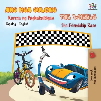 The Wheels - The Friendship Race (Tagalog angol kétnyelvű könyv) - The Wheels -The Friendship Race (Tagalog English Bilingual Book)