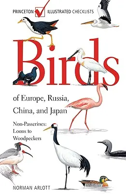 Európa, Oroszország, Kína és Japán madarai: Nem vándormadarak: Loons to Woodpeckers - Birds of Europe, Russia, China, and Japan: Non-Passerines: Loons to Woodpeckers