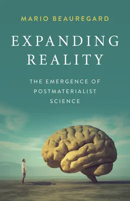 A valóság kiterjesztése: A posztmaterialista tudomány kialakulása - Expanding Reality: The Emergence of Postmaterialist Science