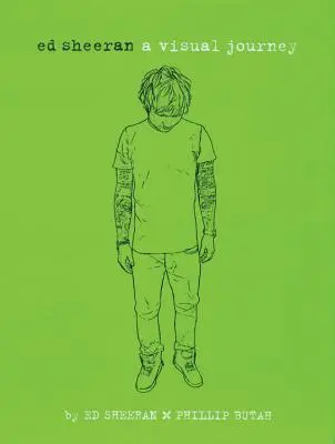 Ed Sheeran: Sheeran: A Visual Journey - Ed Sheeran: A Visual Journey