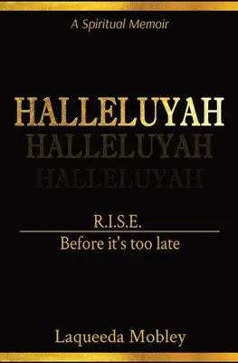 Hallelujah: R.I.S.E. Before it's too late - Halleluyah: R.I.S.E. Before it's too late