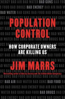 Népességkontroll: Hogyan ölnek meg minket a vállalati tulajdonosok - Population Control: How Corporate Owners Are Killing Us