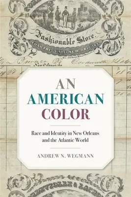 American Color: Faj és identitás New Orleansban és az atlanti világban - American Color: Race and Identity in New Orleans and the Atlantic World