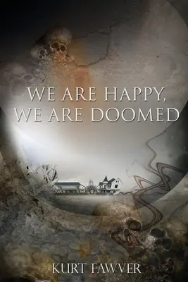 Boldogok vagyunk, halálra vagyunk ítélve - We are Happy, We are Doomed