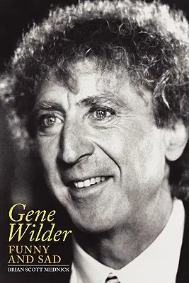 Gene Wilder: Wilder: Vicces és szomorú - Gene Wilder: Funny and Sad