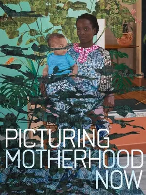 Az anyaság képzelete most - Picturing Motherhood Now