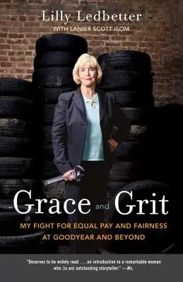 Grace and Grit: Harcom az egyenlő bérért és méltányosságért a Goodyearnél és azon túl is - Grace and Grit: My Fight for Equal Pay and Fairness at Goodyear and Beyond