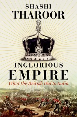 Gonosz birodalom - Mit tettek a britek Indiával - Inglorious Empire - What the British Did to India