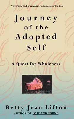 Az örökbefogadott én utazása: A teljesség keresése - Journey of the Adopted Self: A Quest for Wholeness