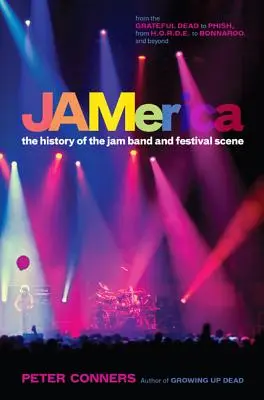 Jamerica: A Jam Band és a fesztiválszcéna története - Jamerica: The History of the Jam Band and Festival Scene