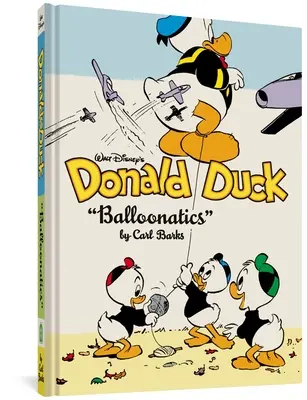 Walt Disney's Donald Duck Balloonatics: A teljes Carl Barks Disney-könyvtár 25. köt. - Walt Disney's Donald Duck Balloonatics: The Complete Carl Barks Disney Library Vol. 25