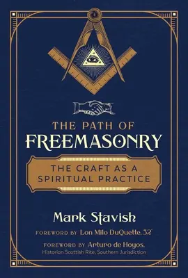 A szabadkőművesség útja: A szabadkőművesség mint spirituális gyakorlat - The Path of Freemasonry: The Craft as a Spiritual Practice