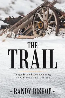 Az ösvény: Tragédia és szerelem a cseroki áttelepítés során - The Trail: Tragedy and Love during the Cherokee Relocation