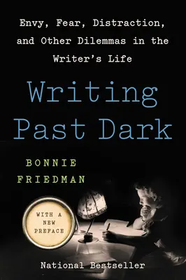 Writing Past Dark: Irigység, félelem, figyelemelterelés és más dilemmák az író életében - Writing Past Dark: Envy, Fear, Distraction, and Other Dilemmas in the Writer's Life