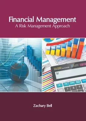 Pénzügyi menedzsment: Kockázatkezelési megközelítés - Financial Management: A Risk Management Approach