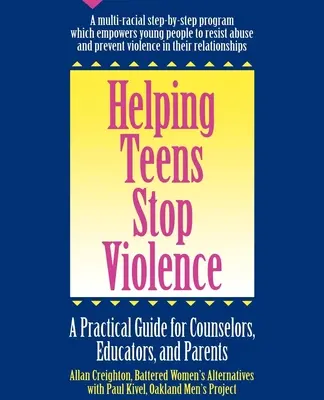 Segítség a tiniknek, hogy megállítsák az erőszakot: Gyakorlati útmutató tanácsadóknak, pedagógusoknak és szülőknek - Helping Teens Stop Violence: A Practical Guide for Counselors, Educators and Parents