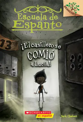 Escuela de Espanto #2: El Casillero Se Comi a Luca! (A szekrény megette Lucyt!), 2: Un Libro de la Serie Branches - Escuela de Espanto #2: El Casillero Se Comi a Luca! (the Locker Ate Lucy!), 2: Un Libro de la Serie Branches