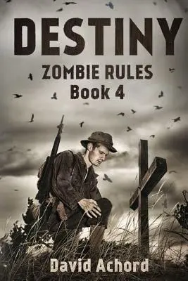 A sors: Zombie Rules Book 4 - Destiny: Zombie Rules Book 4