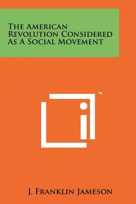 Az amerikai forradalom mint társadalmi mozgalom - The American Revolution Considered As A Social Movement