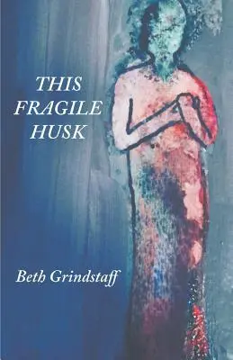 Ez a törékeny héj - This Fragile Husk