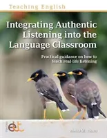 A hiteles hallgatás beépítése a nyelvi osztályterembe - Integrating Authentic Listening into the Language Classroom