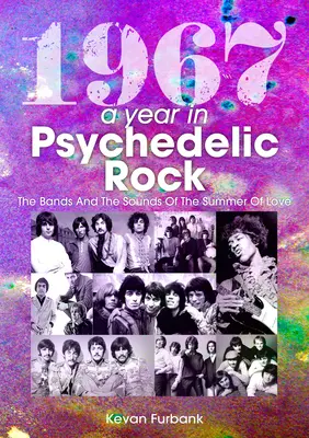 1967: Egy év a pszichedelikus rockban: A szerelem nyarának zenekarai és hangjai - 1967: A Year in Psychedelic Rock: The Bands and the Sounds of the Summer of Love