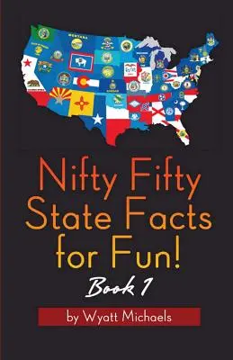 Ötven ötven állam tényei a szórakozásért! 1. könyv - Nifty Fifty State Facts for Fun! Book 1