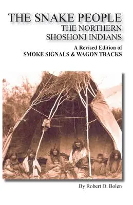 A kígyóemberek az északi shoshoni indiánok - The Snake People the Northern Shoshoni Indians