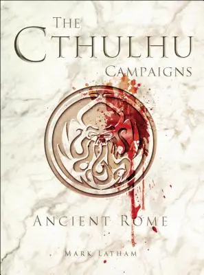 A Cthulhu-kampányok: Róma: Az ókori Róma - The Cthulhu Campaigns: Ancient Rome