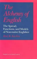 Az angol nyelv alkímiája: A nem anyanyelvi angolok elterjedése, funkciói és modelljei - The Alchemy of English: The Spread, Functions, and Models of Non-Native Englishes