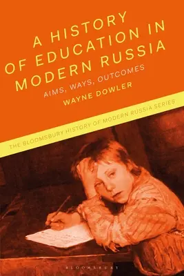 Az oktatás története a modern Oroszországban: Célok, módszerek, eredmények - A History of Education in Modern Russia: Aims, Ways, Outcomes