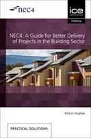 NEC4 ÚTMUTATÓ A PROJEKTEK JOBB MEGVALÓSÍTÁSÁHOZ - NEC4 A GUIDE FOR BETTER DELIVERY OF PROJ