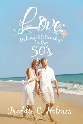 Szerelem: Kapcsolatépítés 50 év felettieknek - Love: Making Relationships for over 50's