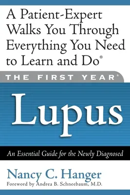 Az első év lupus: Alapvető útmutató az újonnan diagnosztizáltak számára - The First Year Lupus: An Essential Guide for the Newly Diagnosed