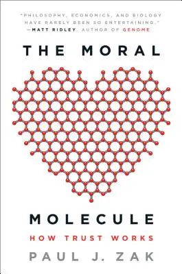 Az erkölcsi molekula: Hogyan működik a bizalom? - The Moral Molecule: How Trust Works