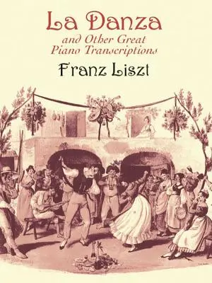 La Danza és más nagyszerű zongoraátiratok - La Danza and Other Great Piano Transcriptions