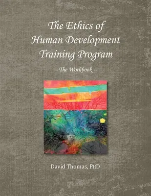 Az emberi fejlődés etikája -- A munkafüzet - The Ethics of Human Development -- The Workbook