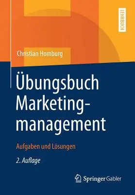 bungsbuch Marketingmanagement: Aufgaben Und Lsungen