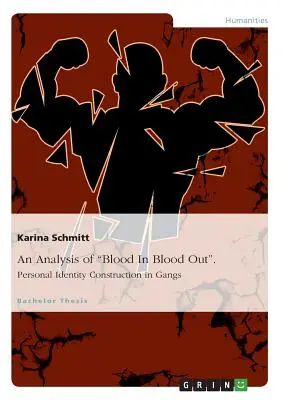 A Blood In Blood Out elemzése. Személyes identitáskonstrukció a bandákban - An Analysis of Blood In Blood Out. Personal Identity Construction in Gangs