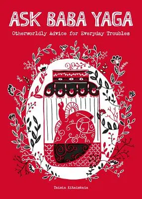 Kérdezd Baba Yagát: Túlvilági tanácsok a mindennapi gondokra - Ask Baba Yaga: Otherworldly Advice for Everyday Troubles