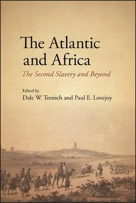 Az Atlanti-óceán és Afrika: A második rabszolgaság és azon túl - The Atlantic and Africa: The Second Slavery and Beyond