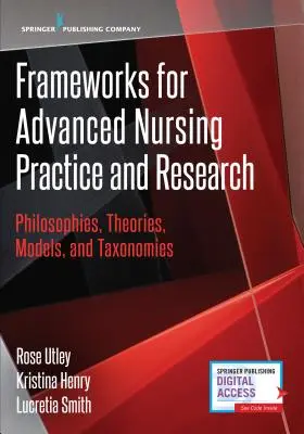 A haladó ápolási gyakorlat és kutatás keretei: Filozófiák, elméletek, modellek és taxonómiák - Frameworks for Advanced Nursing Practice and Research: Philosophies, Theories, Models, and Taxonomies