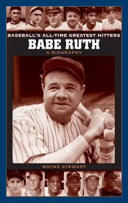 Babe Ruth: Életrajz - Babe Ruth: A Biography