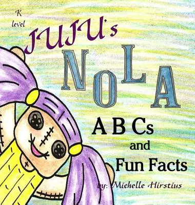 Juju Nola ABC-je és szórakoztató tények - Juju's Nola ABCs and Fun Facts