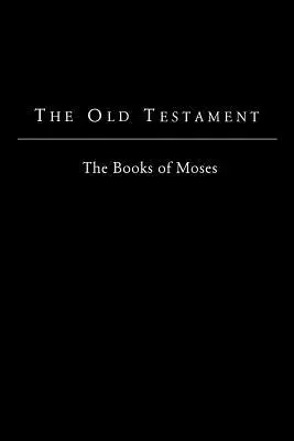Az Ószövetség - King James Version: Mózes könyvei - The Old Testament - King James Version: The Books of Moses