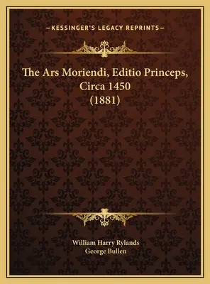 Az Ars Moriendi, Editio Princeps, 1450 körül (1881) - The Ars Moriendi, Editio Princeps, Circa 1450 (1881)